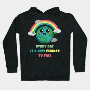 Earth Every Day Is A New Chance To Fail Hoodie